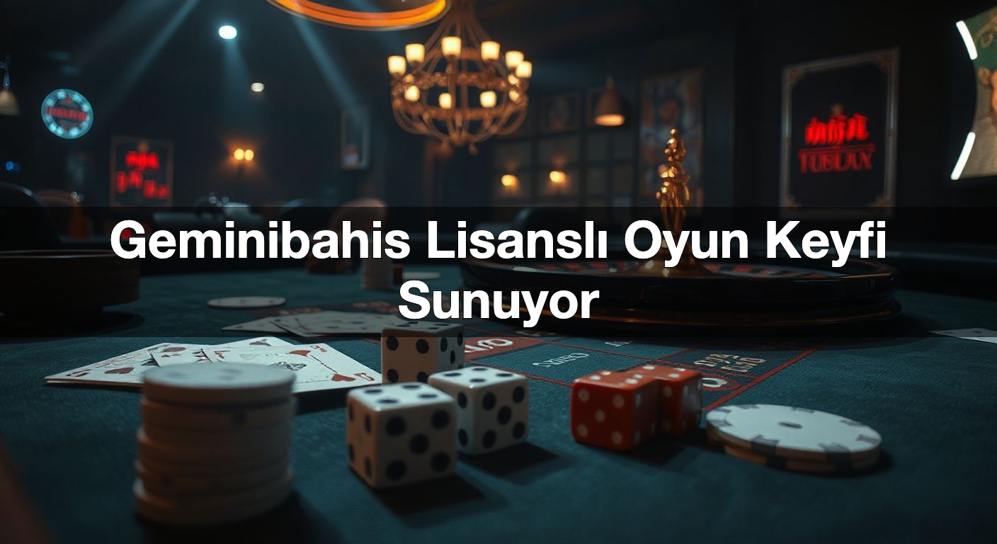 Geminibahis Lisanslı Oyun Keyfi Sunuyor 1 Geminibahis Lisanslı Oyun Keyfi Sunuyor